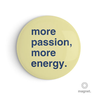 "More Passion, More Energy" Fridge Magnet