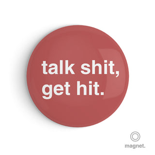 "Talk Shit, Get Hit" Fridge Magnet