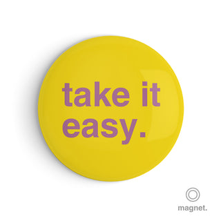 "Take It Easy" Fridge Magnet