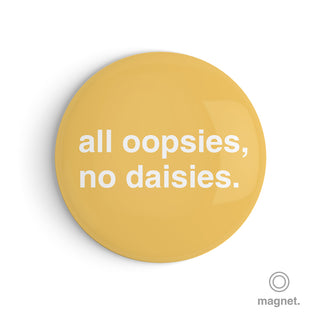 "All Oopsies, No Daisies" Fridge Magnet