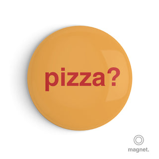 "Pizza?" Fridge Magnet