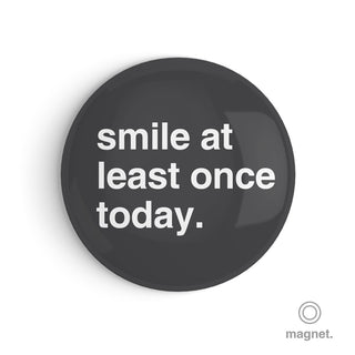 "Smile At Least Once Today" Fridge Magnet