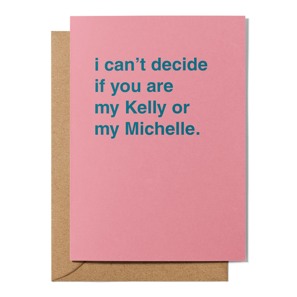 "My Kelly or My Michelle" Friendship Card