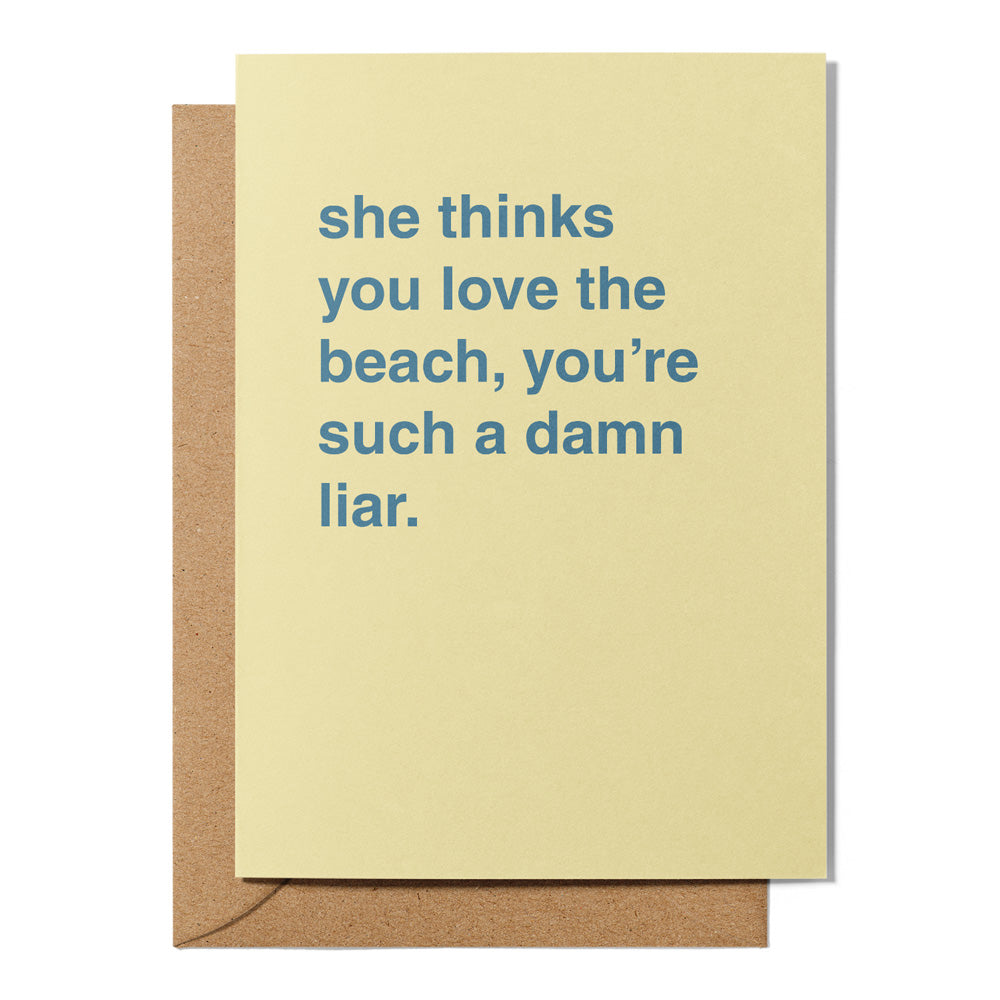 "She Thinks You Love The Beach" Friendship Card
