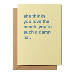 "She Thinks You Love The Beach" Friendship Card