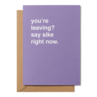 "You're Leaving? Say Sike Right Now" Farewell Card