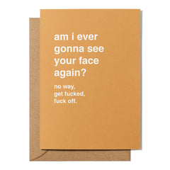 "Am I Ever Gonna See Your Face Again?" Farewell Card