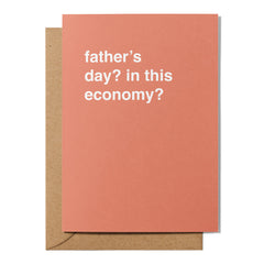 "Father's Day? In This Economy?" Father's Day Card