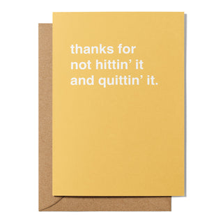 "Thanks for Not Hittin' It and Quittin' It" Father's Day Card