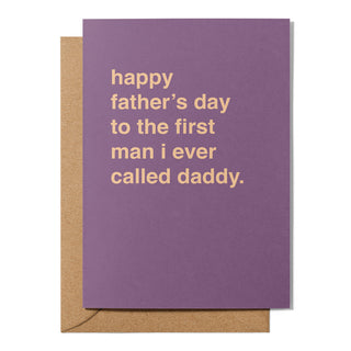 "To the First Man I Ever Called Daddy" Father's Day Card