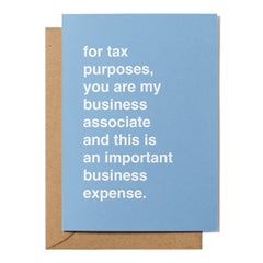 "For Tax Purposes, You Are My Business Associate" Greeting Card