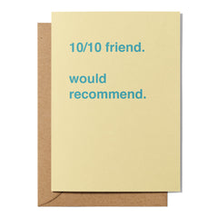 "10/10 Friend. Would Recommend." Friendship Card
