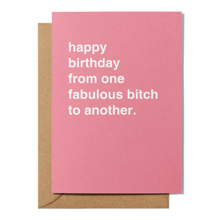 "From One Fabulous Bitch To Another" Birthday Card