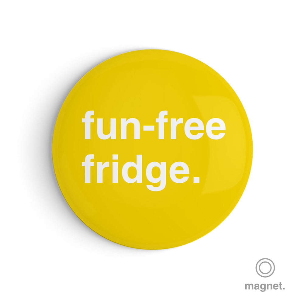 "Fun-Free Fridge" Fridge Magnet