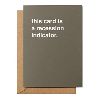 "This Card is a Recession Indicator" Greeting Card
