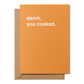 "Damn, You Cooked" Greeting Card