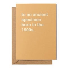 "To an Ancient Specimen Born in the 1900s" Greeting Card