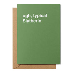 "Ugh, Typical Slytherin" Greeting Card