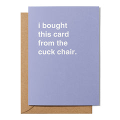 "From the Cuck Chair" Greeting Card