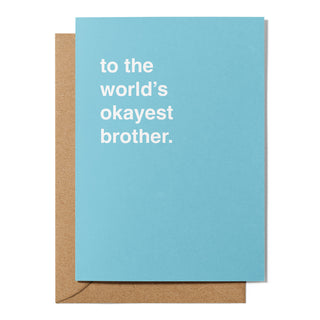 "To the World's Okayest Brother" Greeting Card