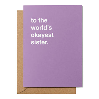 "To the World's Okayest Sister" Greeting Card