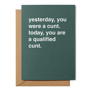 "Today, You are a Qualified Cunt" Graduation Card