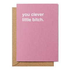"You Clever Little Bitch" Graduation Card