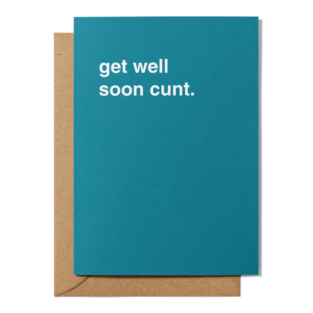 "Get Well Soon Cunt" Get Well Card