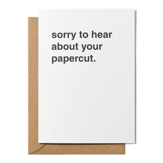 "Sorry To Hear About Your Paper Cut" Get Well Card