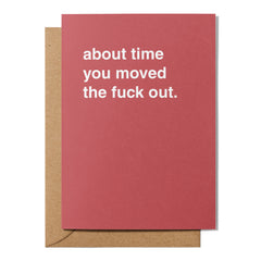 "About Time You Moved The Fuck Out" Housewarming Card