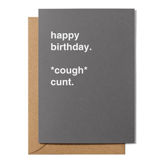 "Happy Birthday *Cough* Cunt" Birthday Card