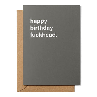 "Happy Birthday Fuckhead" Birthday Card