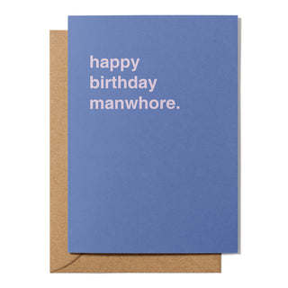 "Happy Birthday Manwhore" Birthday Card