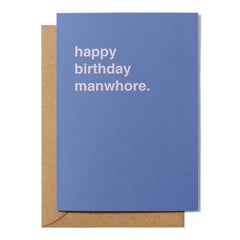 "Happy Birthday Manwhore" Birthday Card