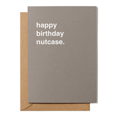 "Happy Birthday Nutcase" Birthday Card