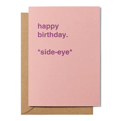 "Happy Birthday *Side-Eye*" Birthday Card