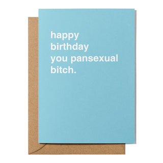 "Happy Birthday You Pansexual Bitch" Birthday Card