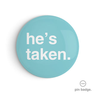 "He's Taken" Pin Badge