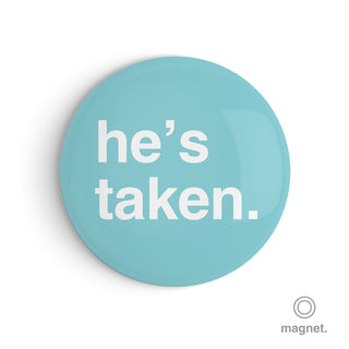 "He's Taken" Fridge Magnet