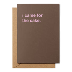 "I Came for the Cake" Birthday Card