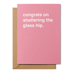 "Congrats on Shattering the Glass Hip" Congratulations Card