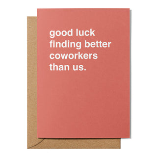 "Good Luck Finding Better Coworkers Than Us" Farewell Card