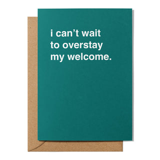 "I Can't Wait to Overstay My Welcome" Housewarming Card