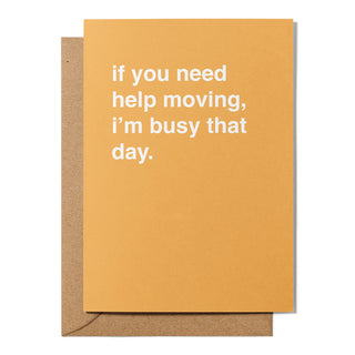 "If You Need Help Moving, I'm Busy That Day" Housewarming Card