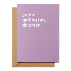 "You're Getting Gay Divorced" Sympathy Card
