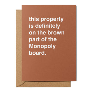 "This Property is Definitely on the Brown Part" Housewarming Card