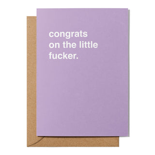 "Congrats on the Little Fucker" Newborn Card