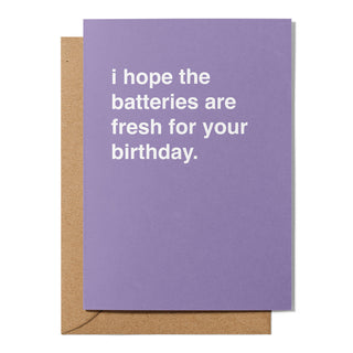 "I Hope the Batteries Are Fresh for Your Birthday" Birthday Card