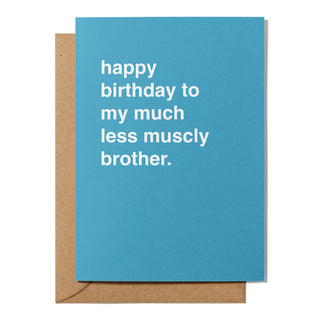 "Happy Birthday To My Much Less Muscly Brother" Birthday Card