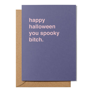 "Happy Halloween You Spooky Bitch" Greeting Card